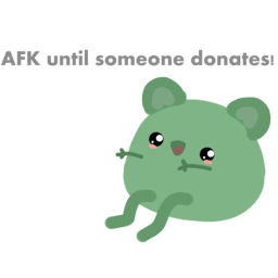 AFK until someone donates