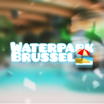 🌊Waterpark Brussels🏖