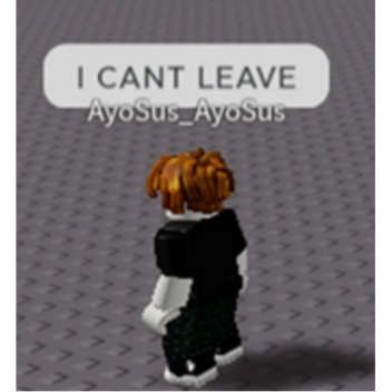 YOU CAN'T LEAVE!!!!!!!