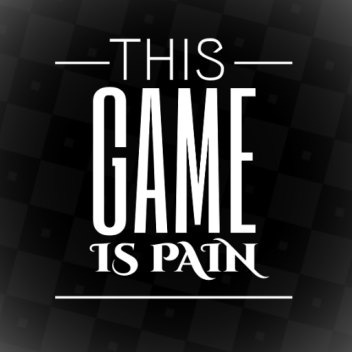 This Game is Pain