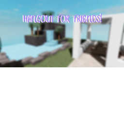 hangout for friends :D