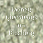 Money Giveaways on Bloxburg