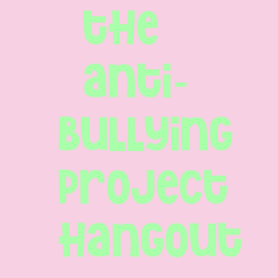 The Anti-Bullying Project Hangout (IOO Members!)