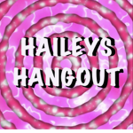 • Hailey’s Hangout •