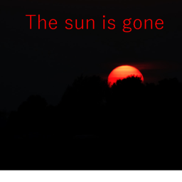 The sun has gone