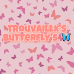 Trouvaillx’s Butterfly’s~