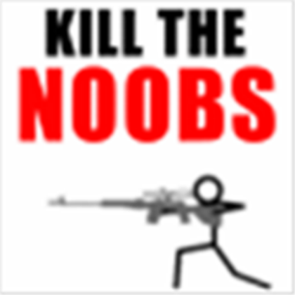 kill the noob sign Roblox decal