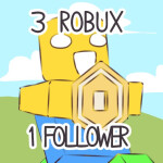 [BETA] 3 robux = 1 FOLLOWER