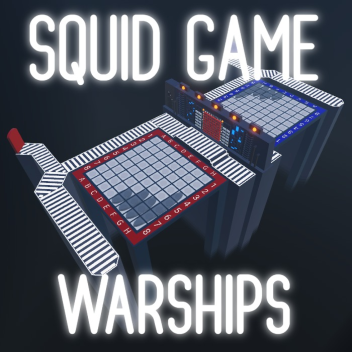 SQUID GAME : WARSHIPS