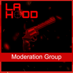 • LA Hood Moderation Team •