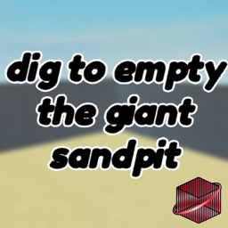 dig to empty the giant sandpit