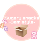 Sugary Snacks ~3AM style~