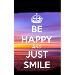 Always be happy.