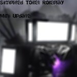 Simplified Toilet Roleplay [Mini Update 3]