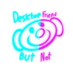 Desktop friend but Not yet