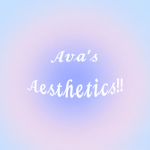 Ava's Aesthetics!!