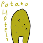 Potato hotels.
