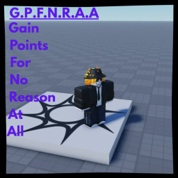 Gain 1 Point Every Second for No Reason at All