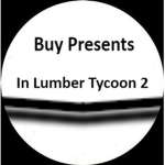 buy stuff for presents in lumber tycoon 2
