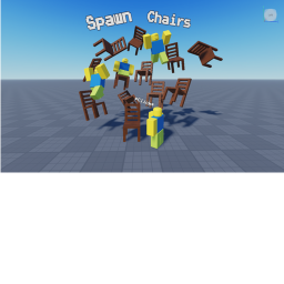 🪑Spawn chairs until your game crashes🪑