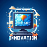 Pixelated Innovation