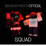 ImaginaryMochiOfficial Squad <3