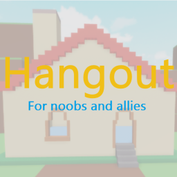 The Noob Hangout