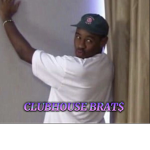 CLUBHOUSE BRAT$
