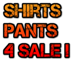 Shirts/Pants 4 Sale !