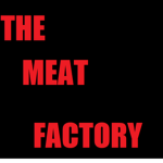The Meat Factory.