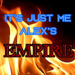 It's Just Me Alex's Empire