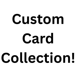 Custom Card Collection!