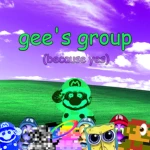 Gee's Group Because Yes Group Thumbnail