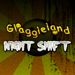 Glaggleland Night Shift