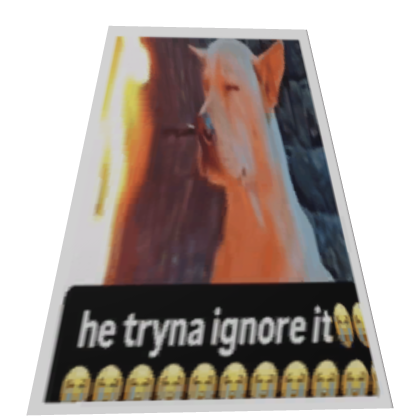 He tryna ignore it