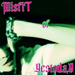 Misfit of Yestoday