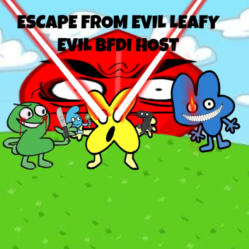 RUN FROM BFDI HOST AND EVIL LEAFY 