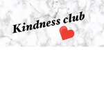 The K.I.N.D.N.E.S.S club!!!!!!!!!!!!!!!!!!!!!!!!!!