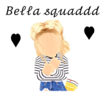 Bella squaddd