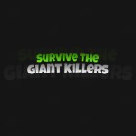 Survive The Giant Killers!