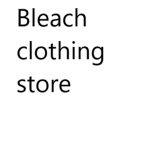 Bleach clothing store