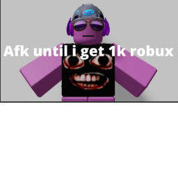 afk until someone donates 1k!
