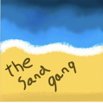 the sand gang.