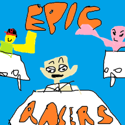 EPIC RACERS!