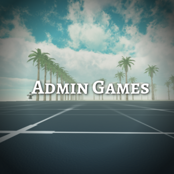 Admin Games [SUMMER 🏖️]