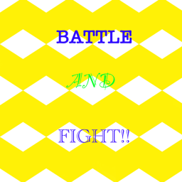 BATTLE AND FIGHT!! (Update!)