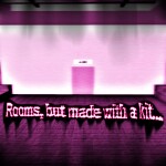 Rooms, but made with a kit...