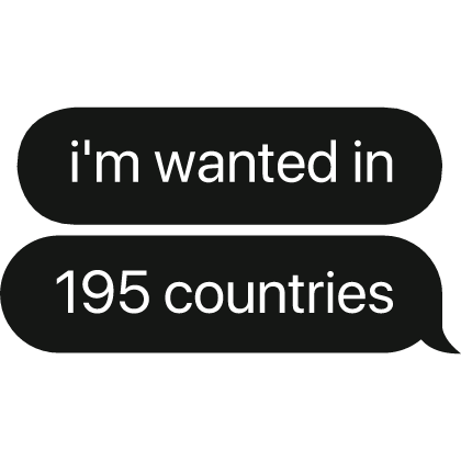 i'm wanted in 195 countries text bubble