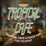 ~-Tropical Cafe-~