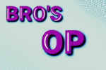 OP bro,s Games VI